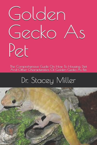 Golden Gecko As Pet