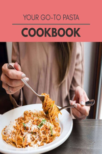 Your Go-to Pasta Cookbook