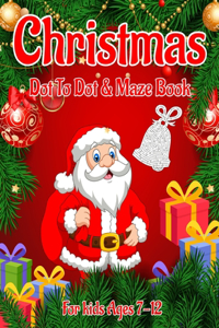 Christmas Dot to Dot & Maze Book for Kids Ages 7-12