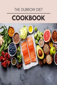 The Dubrow Diet Cookbook