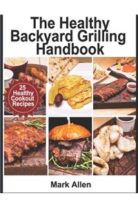 The Healthy Backyard Grilling Handbook
