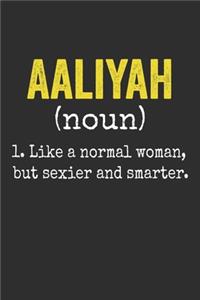 Aaliyah Like a Normal Woman, but sexier and smarter Personalized Aaliyah Name Gift Idea Notebook
