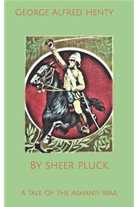 By sheer pluck