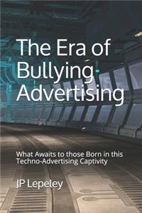 Era of Bullying Advertising