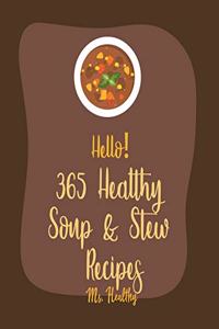 Hello! 365 Healthy Soup & Stew Recipes