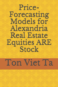 Price-Forecasting Models for Alexandria Real Estate Equities ARE Stock