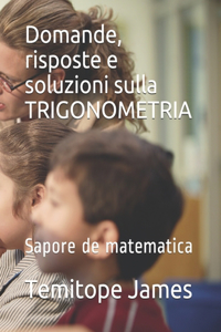 Domande, risposte e soluzioni sulla TRIGONOMETRIA