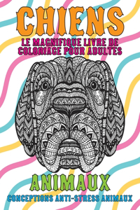 Le magnifique livre de coloriage pour adultes - Conceptions anti-stress Animaux - Animaux - Chiens