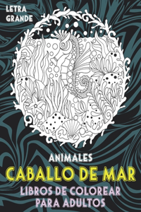 Libros de colorear para adultos - Letra grande - Animales - Caballo de mar