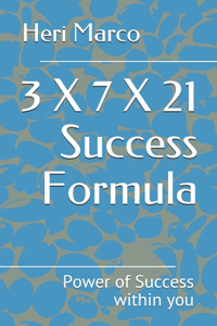 3 X 7 X 21 Success Formula