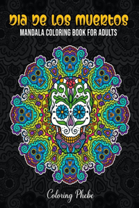 Dia De Los Muertos Mandala Coloring Book for Adults