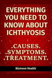 Everything you need to know about Ichthyosis