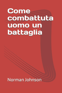 Come combattuta uomo un battaglia