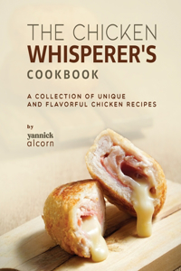 Chicken Whisperer's Cookbook