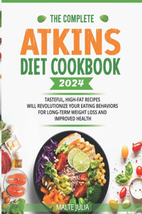 Complete Atkins Diet Cookbook 2024