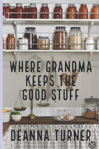 Where Grandma Keeps the Good Stuff