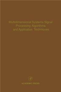Multidimensional Systems Signal Processing Algorithms and Application Techniques