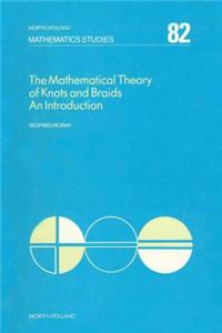 The Mathematical Theory of Knots and Braids