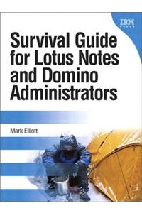Survival Guide for Lotus Notes and Domino Administrators