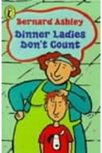 Dinner Ladies Don't Count