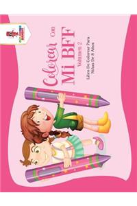 Colorear Con Mi BFF - Volumen 2