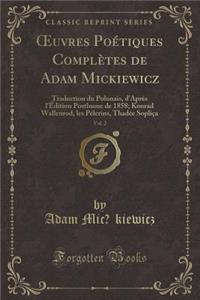Oeuvres Poétiques Complètes de Adam Mic?kiewicz, Vol. 2