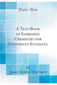 A Text-Book of Inorganic Chemistry for University Students (Classic Reprint)