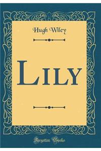 Lily (Classic Reprint)