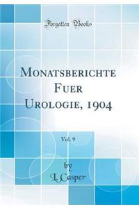 Monatsberichte Fuer Urologie, 1904, Vol. 9 (Classic Reprint)