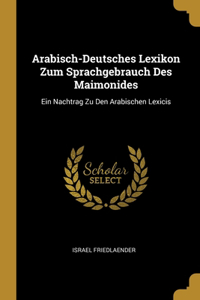 Arabisch-Deutsches Lexikon Zum Sprachgebrauch Des Maimonides