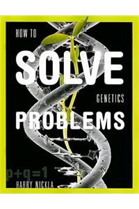 How to Solve Genetics Problems