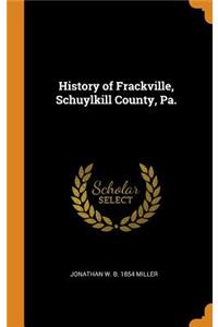 History of Frackville, Schuylkill County, Pa.