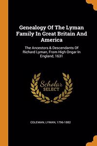 Genealogy Of The Lyman Family In Great Britain And America