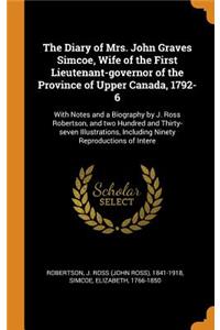 The Diary of Mrs. John Graves Simcoe, Wife of the First Lieutenant-Governor of the Province of Upper Canada, 1792-6