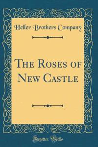 The Roses of New Castle (Classic Reprint)