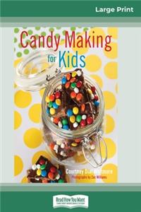 Candy Making for Kids (16pt Large Print Edition)