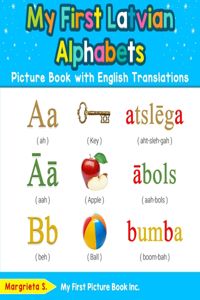 My First Latvian Alphabets Picture Book with English Translations