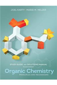 Study Guide and Solutions Manual: For Organic Chemistry: Principles and Mechanisms