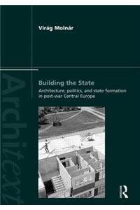 Building the State: Architecture, Politics, and State Formation in Postwar Central Europe
