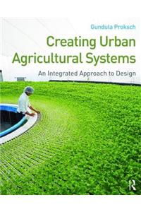Creating Urban Agricultural Systems