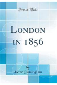 London in 1856 (Classic Reprint)
