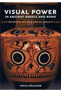 Visual Power in Ancient Greece and Rome: Between Art and Social Reality Volume 73