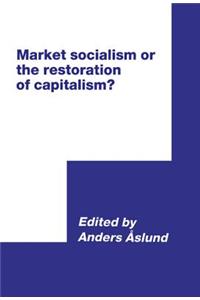 Market Socialism or the Restoration of Capitalism?