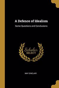 A Defence of Idealism