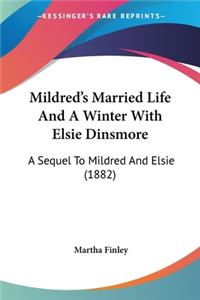 Mildred's Married Life And A Winter With Elsie Dinsmore