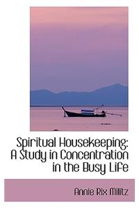 Spiritual Housekeeping: A Study in Concentration in the Busy Life