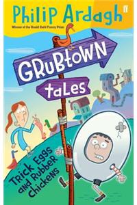 Grubtown Tales: Trick Eggs and Rubber Chickens