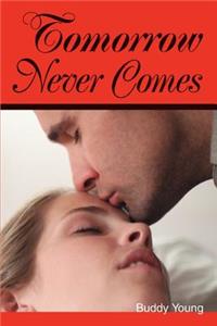 Tomorrow Never Comes