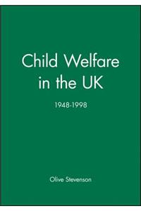 Child Welfare in the Uk, 1948 - 1998