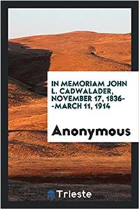 IN MEMORIAM JOHN L. CADWALADER, NOVEMBER